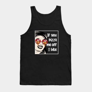 Weirdness Joke - I You Pizza Me Off, I Bite Tank Top